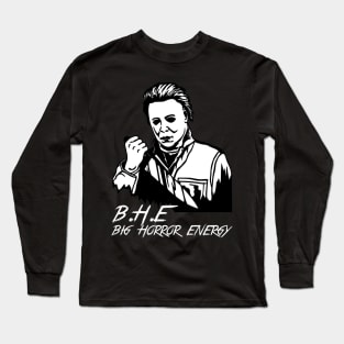 Big Horror Energy Long Sleeve T-Shirt